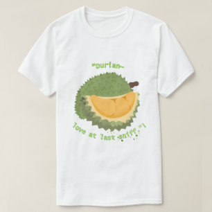 Durian"-Liebe endlich schnüffeln" T-Shirt