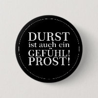Durst ist auch ein Gefühl! Prost! Weiß