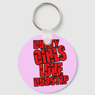 DURTY GIRLS LIEBE DUBSTEP SCHLÜSSELANHÄNGER