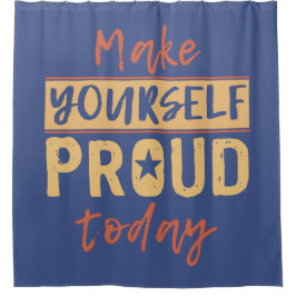 Duschvorhang "Make Yourself Proud"