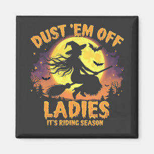 Dust Em Off Ladys Es ist Reitsaison Halloween Magnet