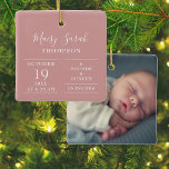 Dusty Rose Pink Baby Girl Birth Stats Foto Keramikornament<br><div class="desc">Personalisieren Sie Ihre Daten mit dem Namen des Babys und den Geburtsstatistiken und dem besonderen Foto auf der Rückseite. Ein schöner Sake um Ihre neue Ankunft zu feiern! Entwickelt von Thisisnotme©</div>