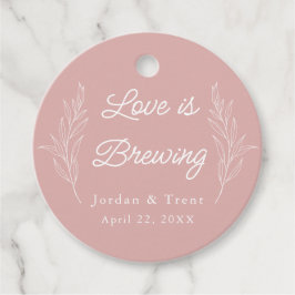 Dusty Rose/Pink Liebe ist Brewing Coffee Fevor Tag Geschenkanhänger
