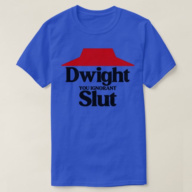 Dwight you Ignorant 1 T-Shirt (Design vorne)
