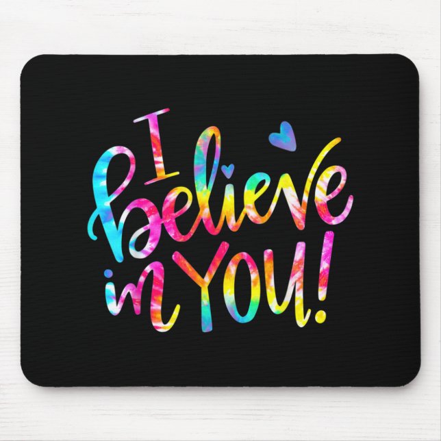 Dye Ich glaube an Sie Lehrer Testing Day Geschenk Mousepad (Vorne)