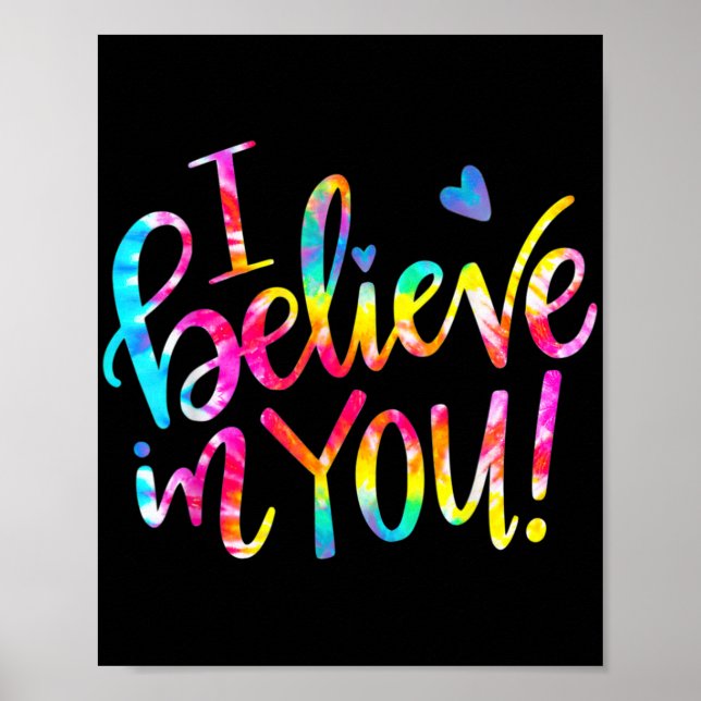 Dye Ich glaube an Sie Lehrer Testing Day Geschenk Poster (Vorne)