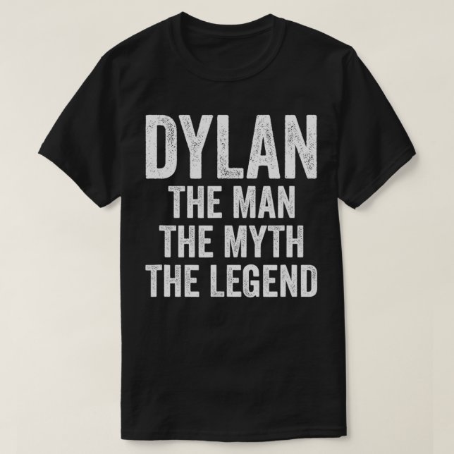 Dylan The Man The Myth The Legend  First Name Dyla T-Shirt (Design vorne)