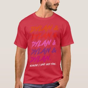 Dylan weil ich heiße Feuer spalte T-Shirt