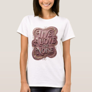 Dynamic Pink LIVE ABOVE THE NOISE Slogan T-shirt