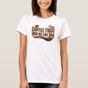 Dynamischer KAFFEE ZUERST DANN REDEN Original Desi T-Shirt