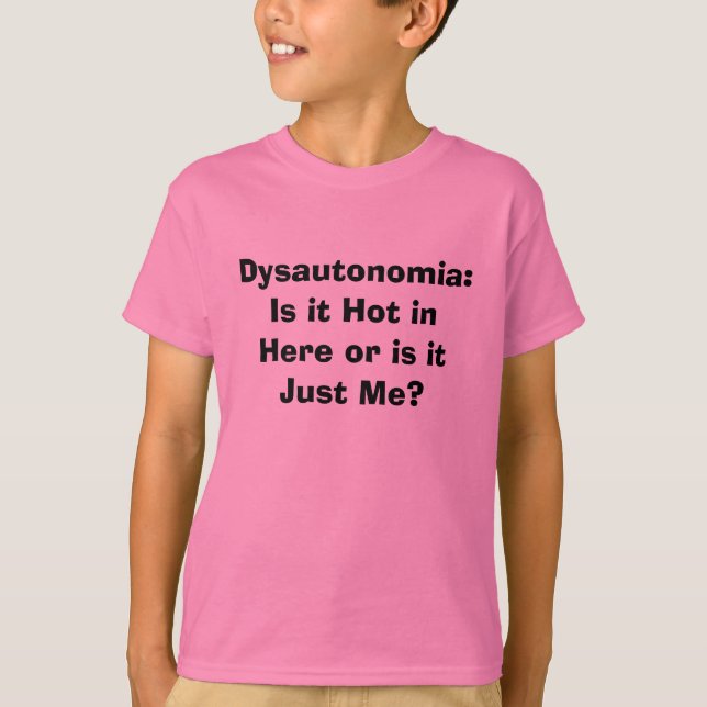 Dysautonomia: Ist es herein hier heiß, oder ist es T-Shirt (Vorderseite)