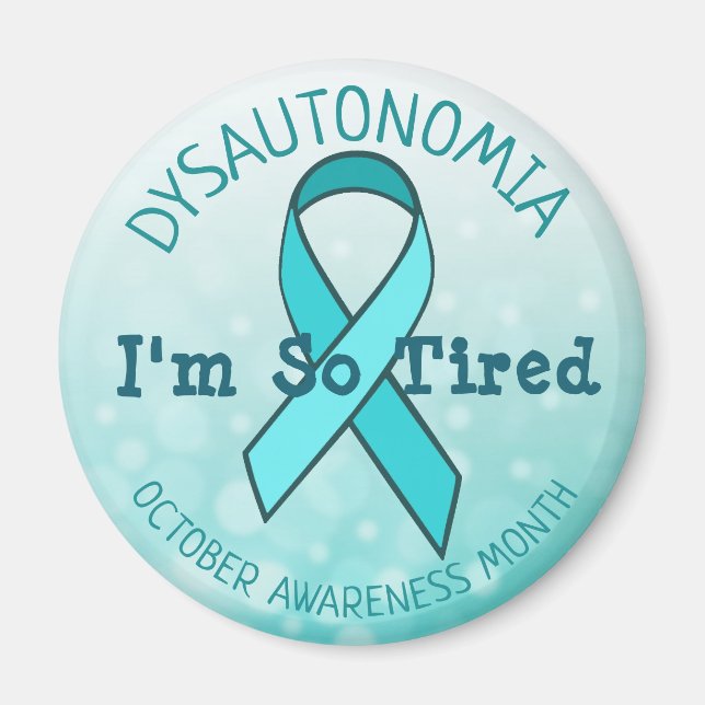 Dysautonomie Awareness Month Im so Tired Magnet (Vorne)