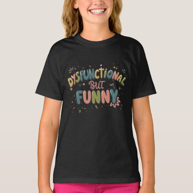 Dysfunctional but funny T-Shirt (Vorderseite)