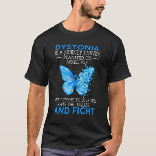 Dystonie ist eine Reise, die ich nie geplant habe T-Shirt
