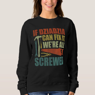 Dziadzia  Wenn Dziadzia es nicht reparieren kann,  Sweatshirt