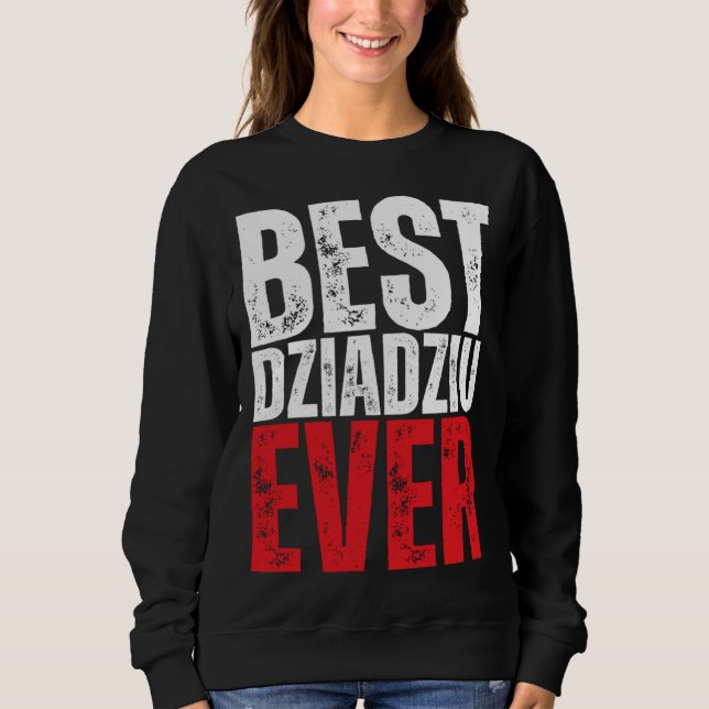 Dziadziu Best Dziadziu Ever Polish Grandpa Sweatshirt (Vorderseite)