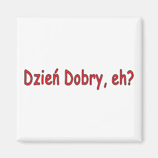 Dzien Dobry, nicht wahr? Magnet