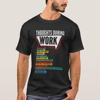E Arbeit beschäftigen Gedanken während der Arbeit  T-Shirt