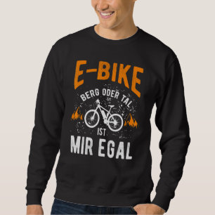 E Bike Bicycle E Bike Electric Bicycle Man Sprichw Sweatshirt