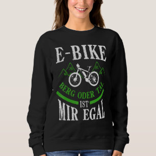 E Bike Bicycle E Bike Electric Bicycle Man Sprichw Sweatshirt