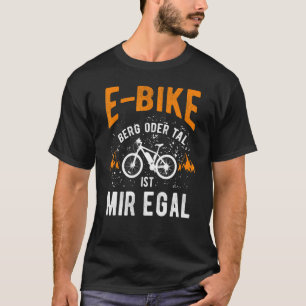 E Bike Bicycle E Bike Electric Bicycle Man Sprichw T-Shirt