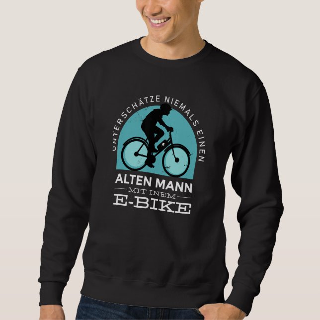 E Bike Ebike Fahrrad Rad Alter Mann E Bike Sweatshirt (Vorderseite)