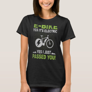 E Bike Ja, die elektrische ja ich gerade übergeben T-Shirt