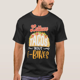 E-Bike LETTUCE TACO BOUT E-BIKES Lustiges Elektris T-Shirt