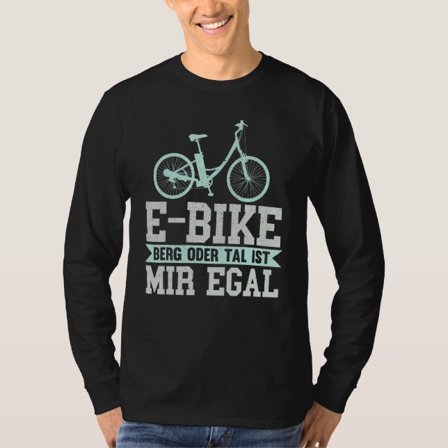 E Bike Mountain Bike - Berg oder Tal ist ich T-Shirt (Vorderseite)