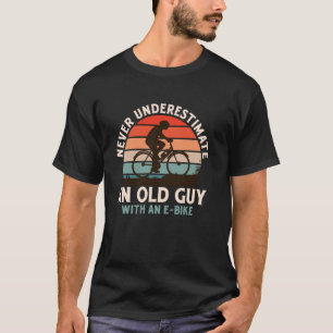 E-Bike NIEMALS UNTERSCHÄTZE EINEN ALTEN MANN MIT E T-Shirt