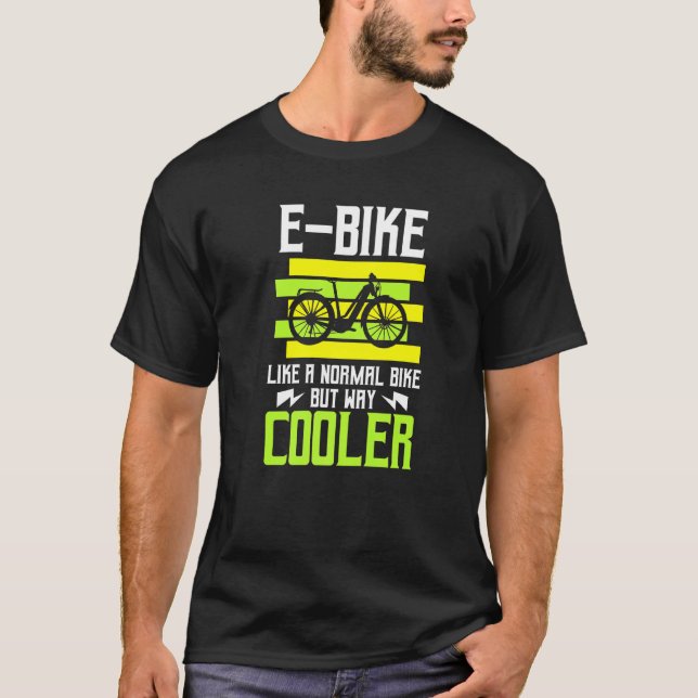 E Bike wie ein normales Fahrrad aber viel Cooler E T-Shirt (Vorderseite)