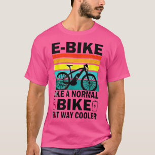 E-Bike wie ein normales Fahrrad, aber viel cooler T-Shirt