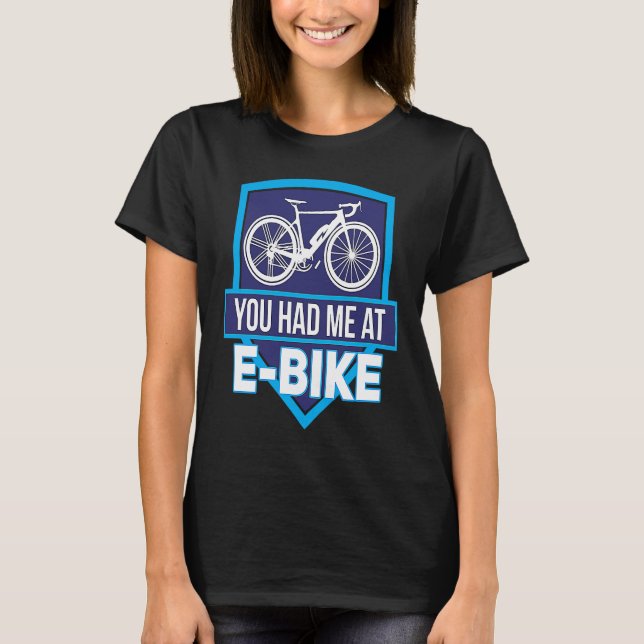 E Biker Sie haben mich auf E Bike E Bike E Biking T-Shirt (Vorderseite)