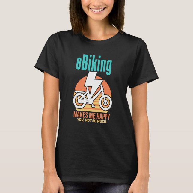 E Biking Sarcastic Electric Bike Joke E Biker T-Shirt (Vorderseite)