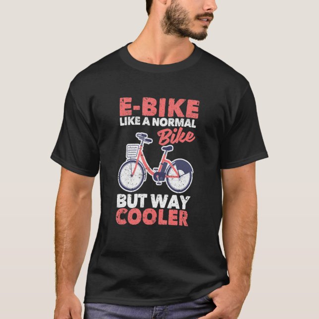 E Fahrrad wie ein normales Fahrrad, aber viel Cool T-Shirt (Vorderseite)