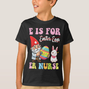 E ist für Er-Krankenschwester Oster-Gnom lustig Me T-Shirt