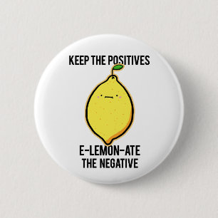 E-lemon-ate The Negatives Lemon Pun Button
