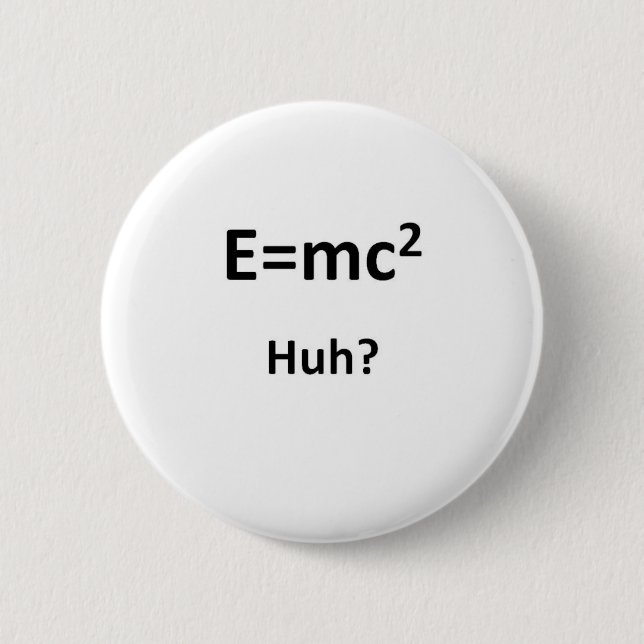 E=mc2 Huh Button (Vorderseite)