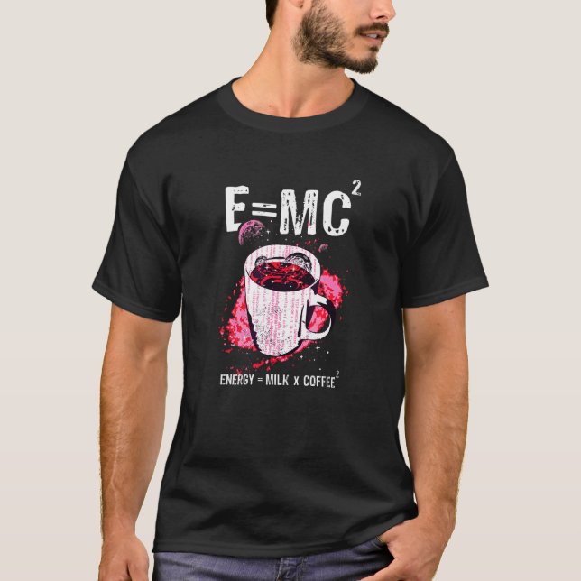 E Mc2 Theory Energy Milk Coffee Relativitätstheori T-Shirt (Vorderseite)