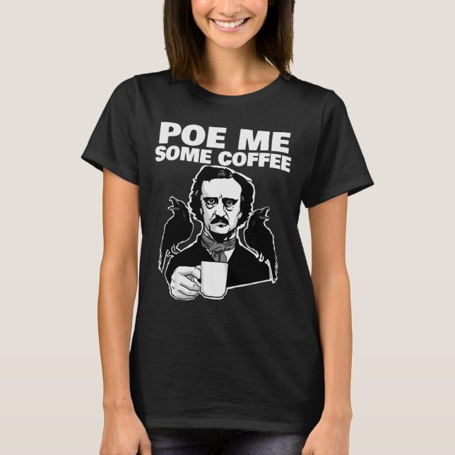 E Me Some Coffee Funny Edgar Allan E Pun  T-Shirt (Vorderseite)