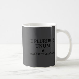 E Pluribus Unum – Mach es wieder zur wahren Einhei Kaffeetasse