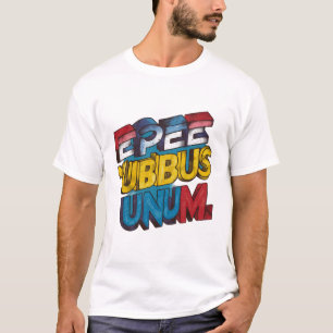 E Pluribus Unum T - Shirt Collection 🔥 👕