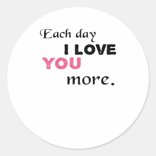 Each Day I Love You More Heartfelt Quote  Runder Aufkleber (Vorderseite)