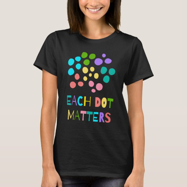 Each Dot Matters Stop Bullying Inclusion Unity Dot T-Shirt (Vorderseite)