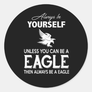 Eagle Lover Geschenk| Seien Sie immer selber, es s Runder Aufkleber