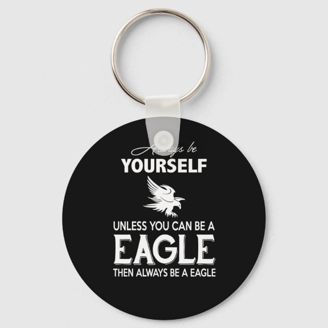 Eagle Lover Geschenk| Seien Sie immer selber, es s Schlüsselanhänger (Vorderseite)