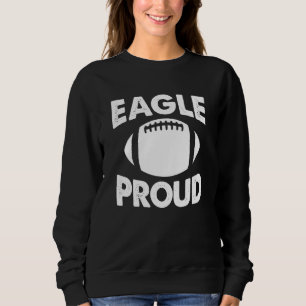 Eagle Proud Eagles School Football Fan Game Day Sweatshirt