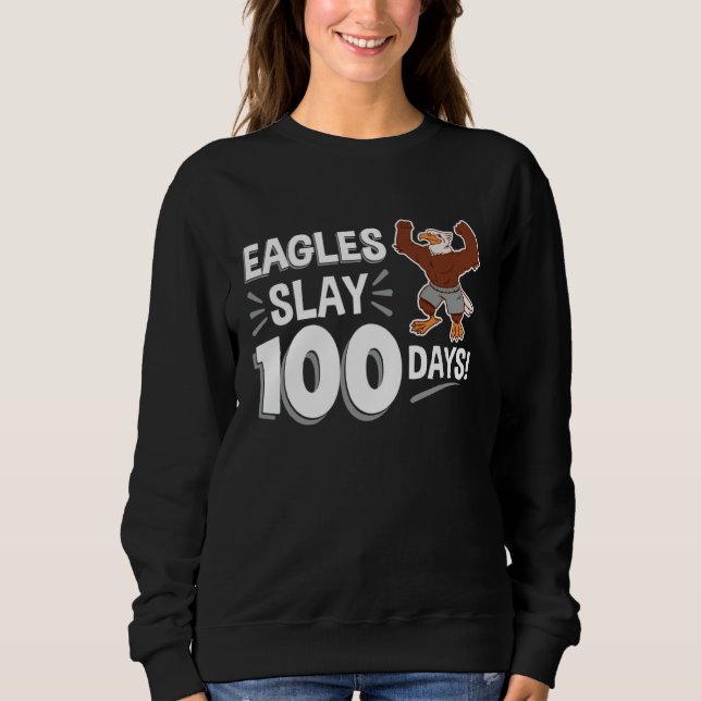 Eagles Slay 100 Days 100th Day of School Sweatshirt (Vorderseite)