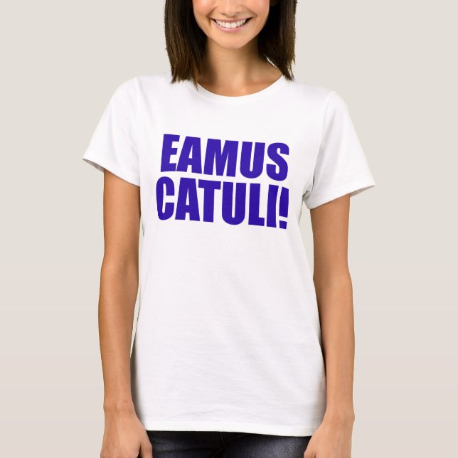 EAMUS CATULI! T-Shirt (Vorderseite)