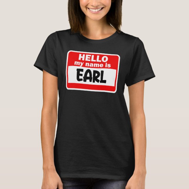 Earl Hello Mein Name ist Hemdname auf Custom T-Shirt (Vorderseite)
